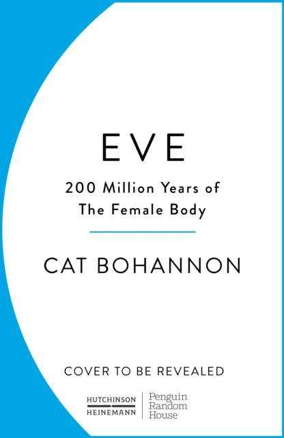 Eve : How The Female Body Drove 200 Million Years of Human Evolution - The Cleeve Bookshop