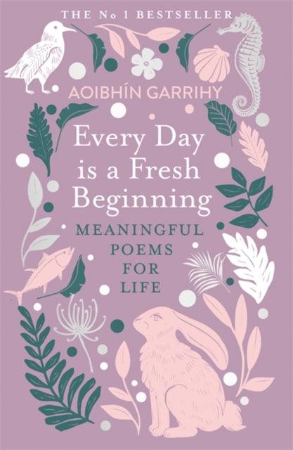 Every Day is a Fresh Beginning: The Number 1 Bestseller : Meaningful Poems for Life - The Cleeve Bookshop