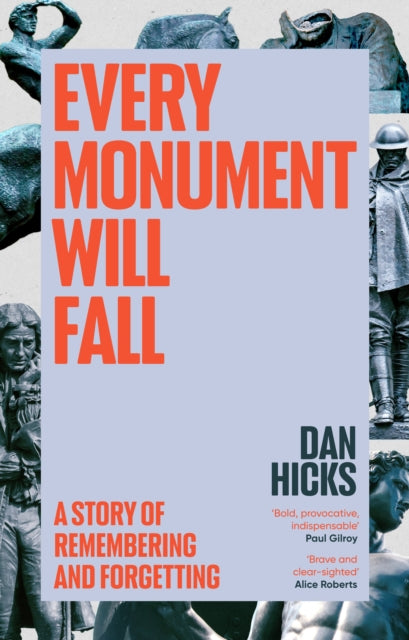 Every Monument Will Fall : A Story of Remembering and Forgetting - The Cleeve Bookshop