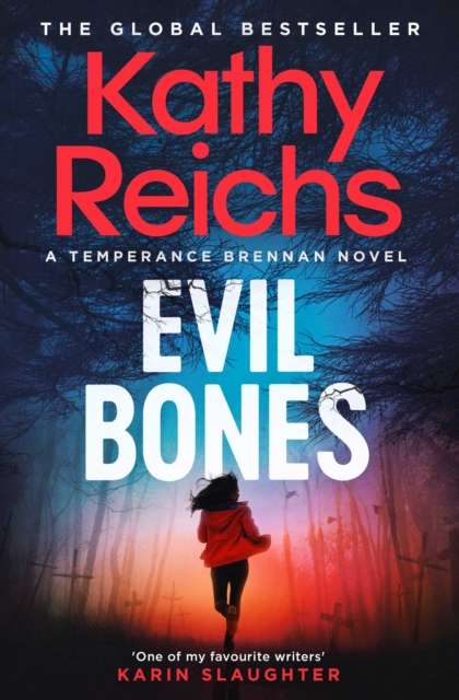Evil Bones : A chilling forensic crime thriller that will get under your skin and stay there, from 1 New York Times bestselling author Kathy Reichs - The Cleeve Bookshop