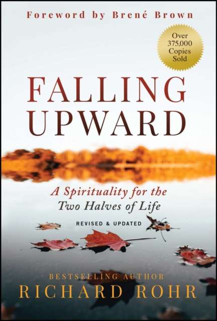 Falling Upward, Revised and Updated : A Spirituality for the Two Halves of Life - The Cleeve Bookshop