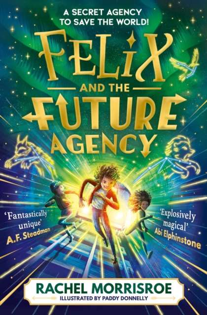 Felix and the Future Agency : An explosive new children's adventure series Volume 1 - The Cleeve Bookshop