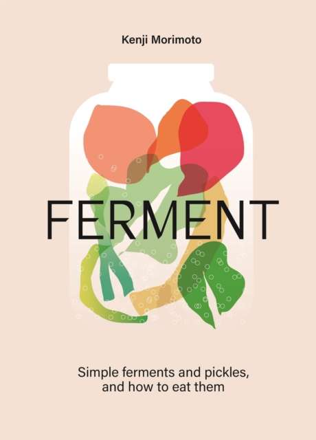 FERMENT : A Cookbook. Simple ferments and pickles, and how to eat them - The Cleeve Bookshop