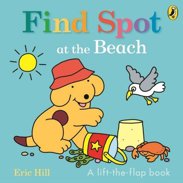 Find Spot at the Beach : A Lift-the-Flap Story - The Cleeve Bookshop