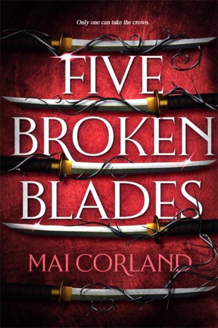 Five Broken Blades : Discover the dark adventure fantasy debut taking the world by storm - 9781804186589