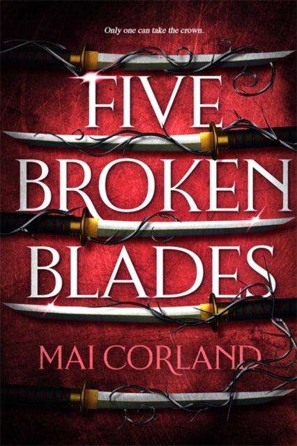 Five Broken Blades : Discover the instant Sunday Times bestselling adventure fantasy debut taking the world by storm - The Cleeve Bookshop