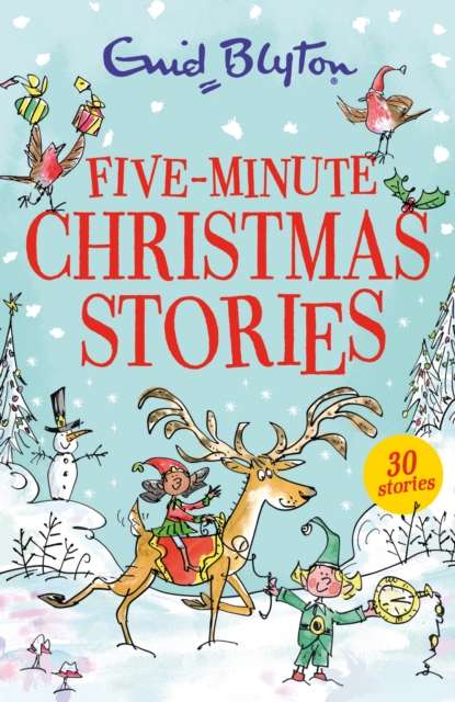 Five-Minute Christmas Stories : Over 25 Christmas stories by bestselling author, Enid Blyton. Perfect for bedtime – or anytime! - The Cleeve Bookshop