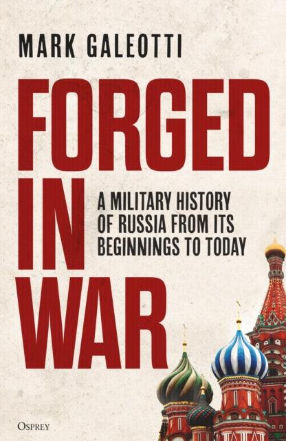 Forged in War : A military history of Russia from its beginnings to today - The Cleeve Bookshop