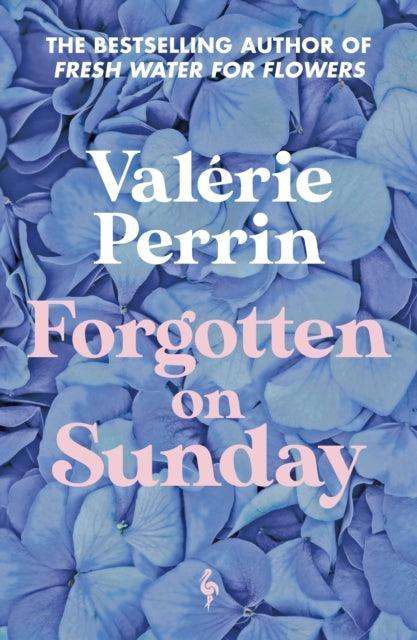 Forgotten on Sunday : From the million copy bestselling author of Fresh Water for Flowers - The Cleeve Bookshop