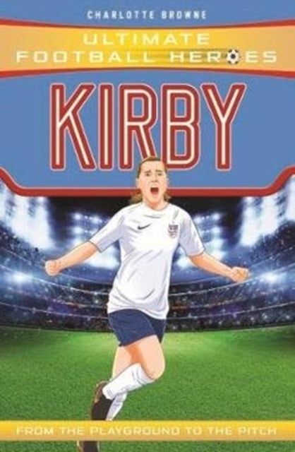 Fran Kirby (Ultimate Football Heroes - The No.1 football series) : Collect them all! - The Cleeve Bookshop