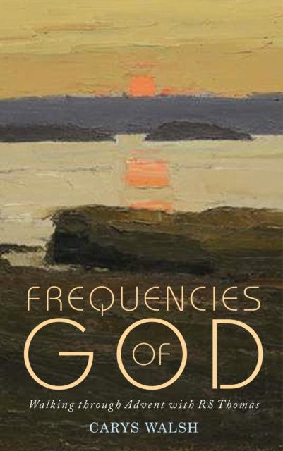 Frequencies of God : Walking through Advent with R S Thomas - The Cleeve Bookshop