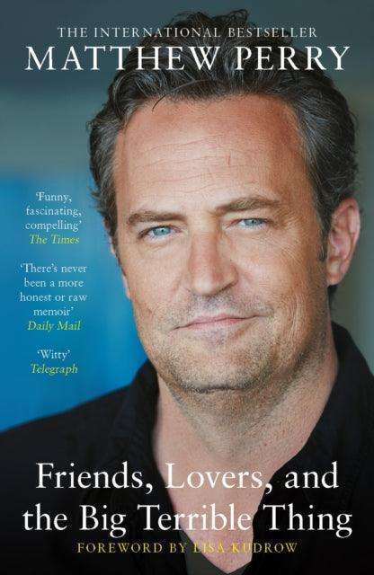 Friends, Lovers and the Big Terrible Thing : The powerful memoir from the beloved star of Friends - The Cleeve Bookshop