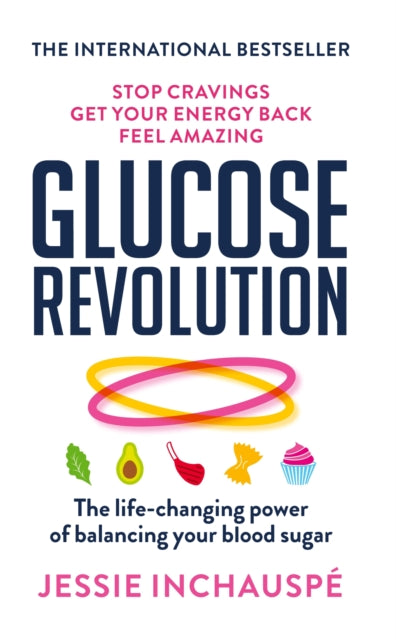 Glucose Revolution : The life-changing power of balancing your blood sugar - The Cleeve Bookshop