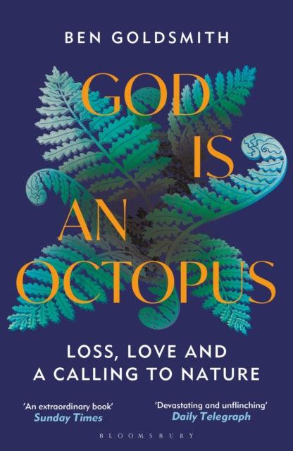 God Is An Octopus : Loss, Love and a Calling to Nature - 9781399408363