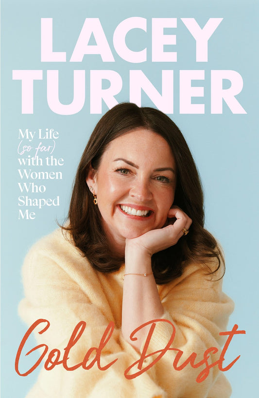 Gold Dust : My Life (so far) with the Women Who Shaped Me - Signed First Edition