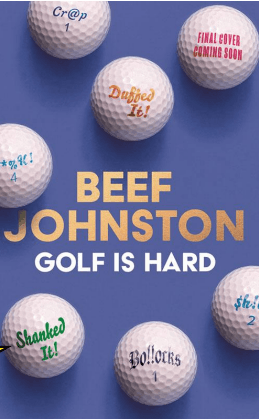 'Golf is Hard' by Andrew 'Beef' Johnson - Signed Edition - Pub June 6th - The Cleeve Bookshop