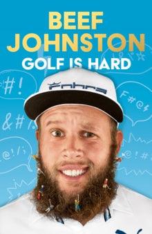 'Golf is Hard' by Andrew 'Beef' Johnson - Signed Edition - Pub June 6th - The Cleeve Bookshop