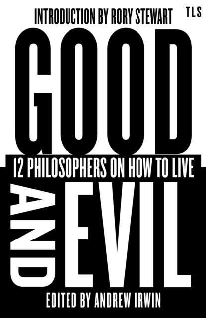 Good and Evil : 12 Philosophers on How to Live - The Cleeve Bookshop