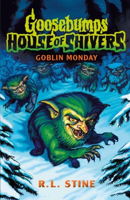 Goosebumps: House of Shivers 2: Goblin Monday - The Cleeve Bookshop