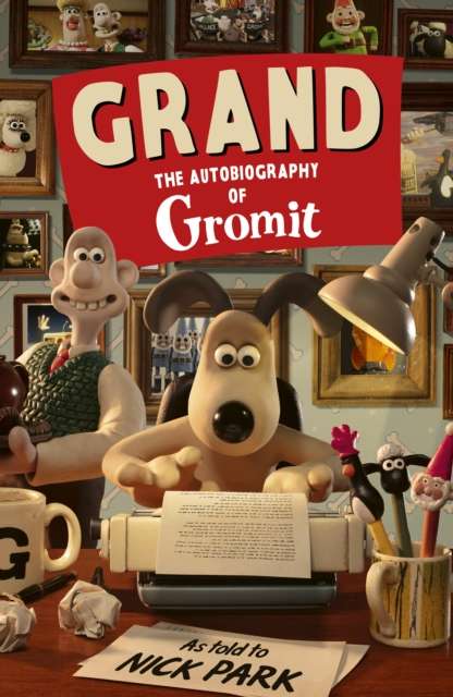 Grand: The Autobiography of Gromit : as told to Nick Park - Signed First Edition with Sprayed Edge - The Cleeve Bookshop