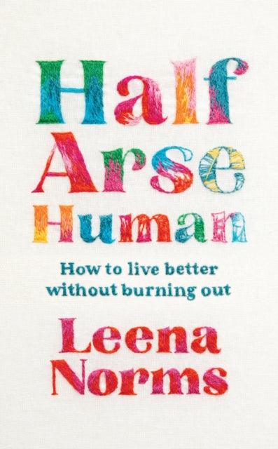 Half-Arse Human : How to live better without burning out - The Cleeve Bookshop