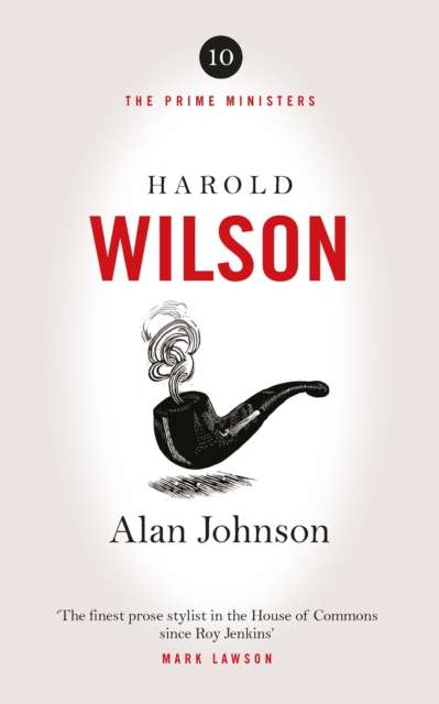 Harold Wilson : Twentieth Century Man: The Prime Ministers Series - The Cleeve Bookshop