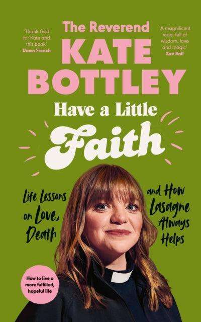 Have A Little Faith : Life Lessons on Love, Death and How Lasagne Always Helps - The Cleeve Bookshop