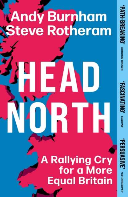 Head North : A Rallying Cry for a More Equal Britain / Essential Political Reading After The 2024 General Election - The Cleeve Bookshop