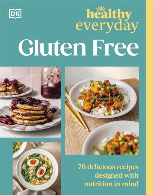Healthy Everyday Gluten Free : 70 Delicious Recipes Designed with Nutrition in Mind - The Cleeve Bookshop