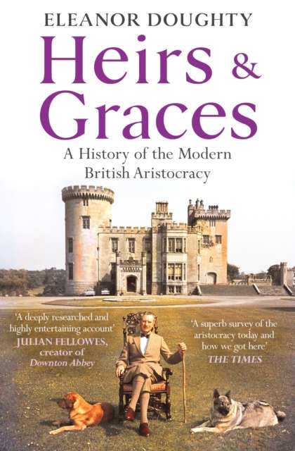Heirs and Graces : A History of the Modern British Aristocracy - The Cleeve Bookshop