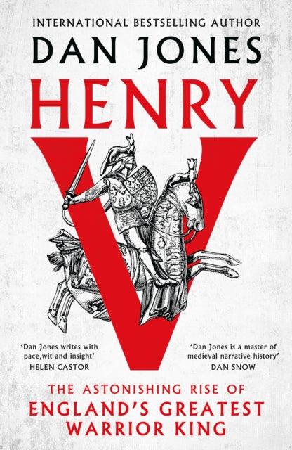 Henry V : The Astonishing Rise of England's Greatest Warrior King - 9781804541937