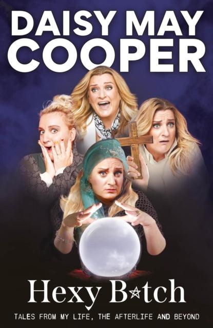 Hexy Bitch : Tales from My Life, the Afterlife, and Beyond - The Cleeve Bookshop