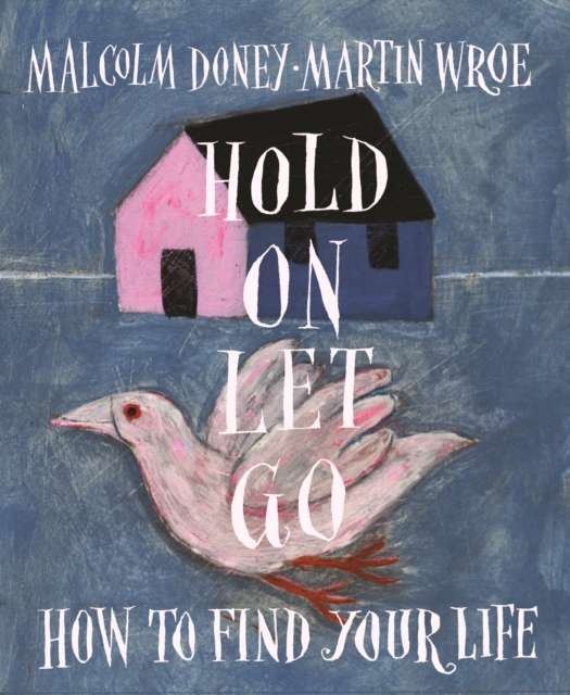 Hold On, Let Go : How to find your life - The Cleeve Bookshop