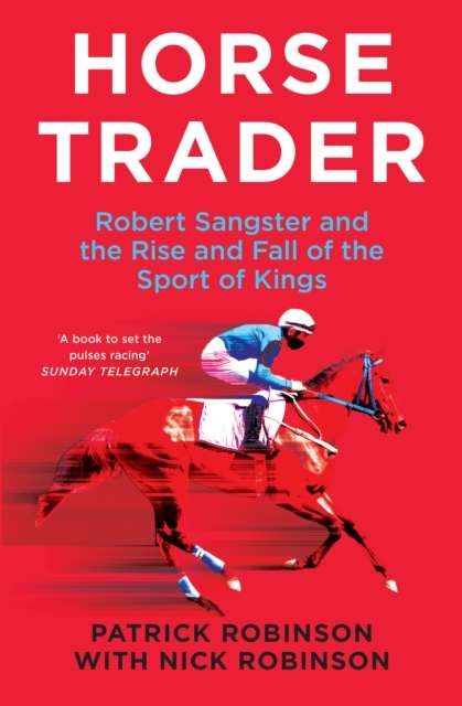Horsetrader : Robert Sangster and the Rise and Fall of the Sport of Kings - The Cleeve Bookshop