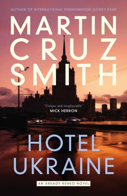 Hotel Ukraine : The brand new Arkady Renko political thriller, from one of the undisputed masters of the genre - The Cleeve Bookshop