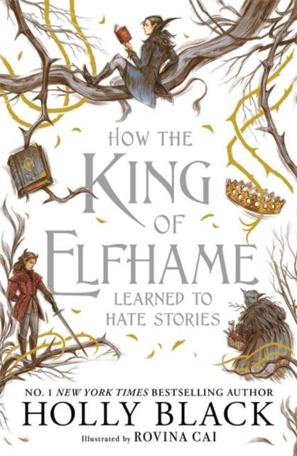 How the King of Elfhame Learned to Hate Stories (The Folk of the Air series) : a stunning full colour edition set in the faerie world of Elfhame - The Cleeve Bookshop