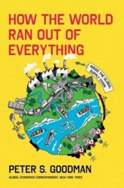 How the World Ran Out of Everything : Inside the Global Supply Chain - The Cleeve Bookshop