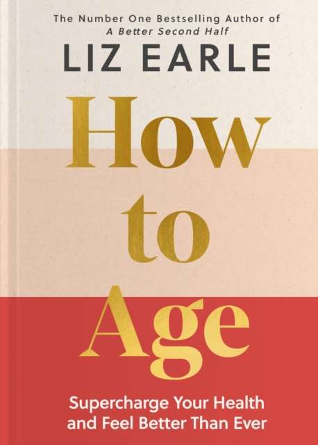 How to Age : Supercharge Your Health and Feel Better Than Ever - Signed First Edition - The Cleeve Bookshop