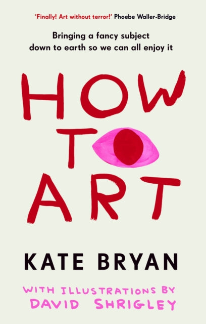 How To Art : Bringing a Fancy Subject Down to Earth so We Can All Enjoy It - Signed First Edition - The Cleeve Bookshop