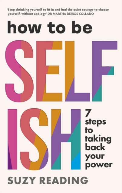 How to Be Selfish : 7 steps to taking back your power - The Cleeve Bookshop