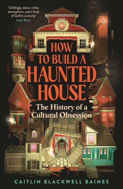 How to Build a Haunted House : The History of a Cultural Obsession - The Cleeve Bookshop