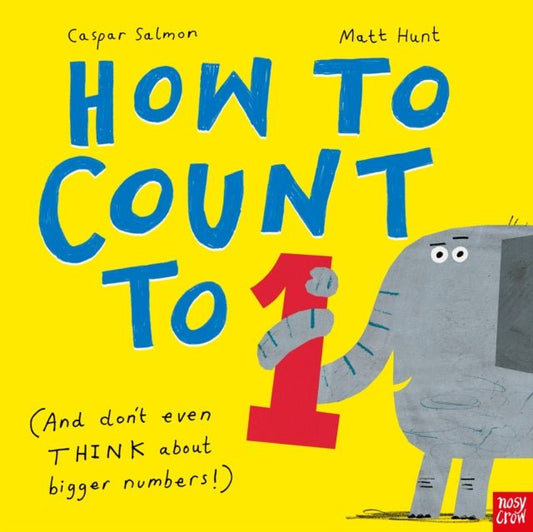 How to Count to ONE : (And Don't Even THINK About Bigger Numbers!) - The Cleeve Bookshop