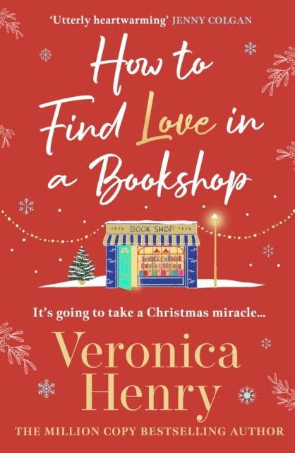 How to Find Love in a Book Shop : The delightfully cosy and heartwarming read from the Sunday Times bestselling author - The Cleeve Bookshop