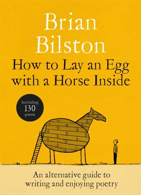 How to Lay an Egg with a Horse Inside : An Alternative Guide to Writing and Enjoying Poetry - Signed First Edition - The Cleeve Bookshop