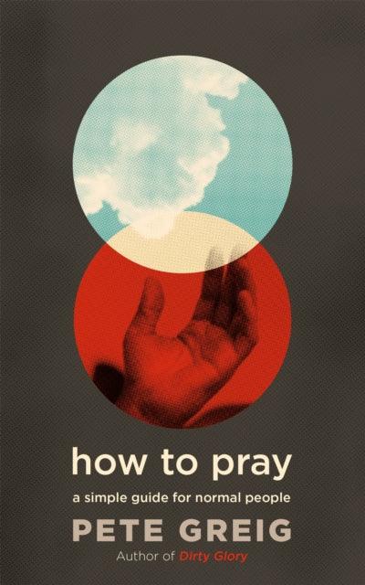 How to Pray : A Simple Guide for Normal People - The Cleeve Bookshop