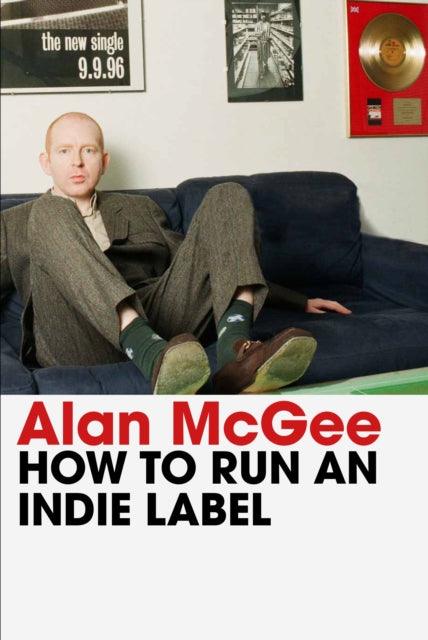 How to Run an Indie Label - Signed First Edition - The Cleeve Bookshop