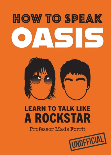 How to Speak Oasis : Learn to Talk Like a Rockstar - The Cleeve Bookshop