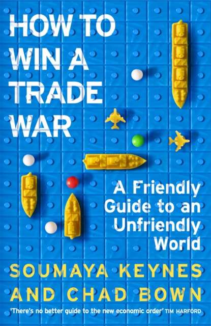 How to Win a Trade War : A Friendly Guide to an Unfriendly World - The Cleeve Bookshop