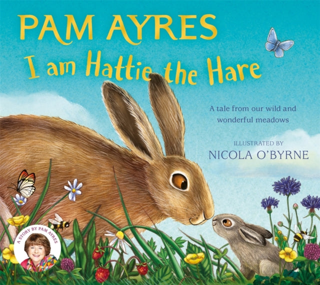 I am Hattie the Hare : A Tale from our Wild and Wonderful Meadows - The Cleeve Bookshop