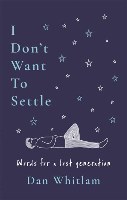 I Don't Want To Settle : Words for a lost generation - Signed First Edition - The Cleeve Bookshop